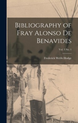 Bibliography Of Fray Alonso De Benavides; Vol  3 No  1