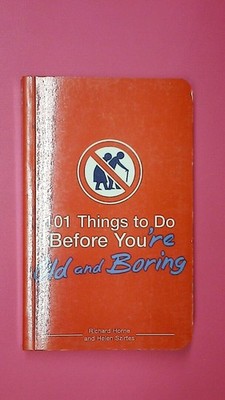131815 Richard Horne 101 THINGS TO DO BEFORE YOU'RE OLD AND BORING