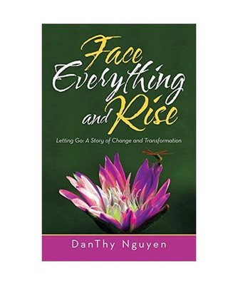 Face Everything and Rise: Letting Go: a Story of Change and Transformation: Lett