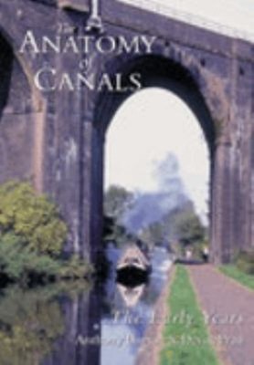 The Anatomy of Canals : The Early Years Paperback Anthony, Pratt,
