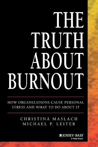 The Truth About Burnout by Christina Maslach, Michael P. Leiter - 9781118692134