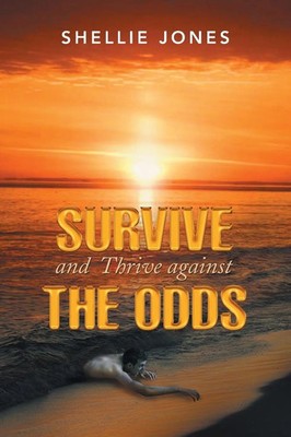 Shellie Jones | Survive and Thrive Against the Odds | Taschenbuch | Englisch