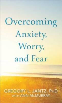 Overcoming Anxiety, Worry, and Fear - Paperback - GOOD