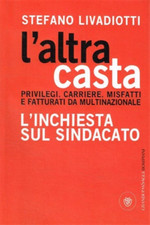 Livadiotti,Stefano. - L' altra casta. Privilegi. Carriere. Misfatti e fatturati 