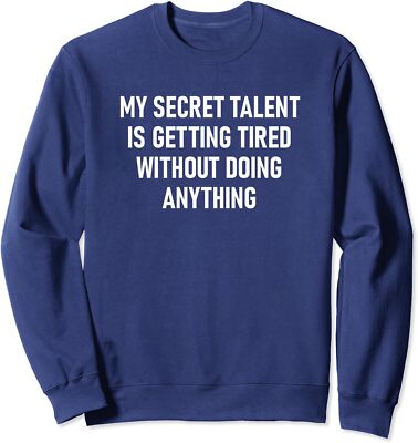 My Secret Talent Is Getting Tired, Funny, Jokes Unisex Crewneck Sweatshirt