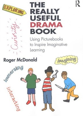 Really Useful Drama Book : Using Picturs to Inspire Imaginative Learning, Pap...