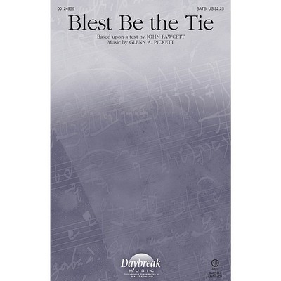 Daybreak Music Blest Be the Tie SATB composed by Glenn A. Pickett