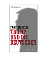 Faktencheck: Trump und die Deutschen, Erhard Crome