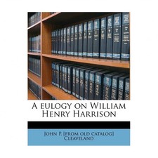 A Eulogy on William Henry Harrison