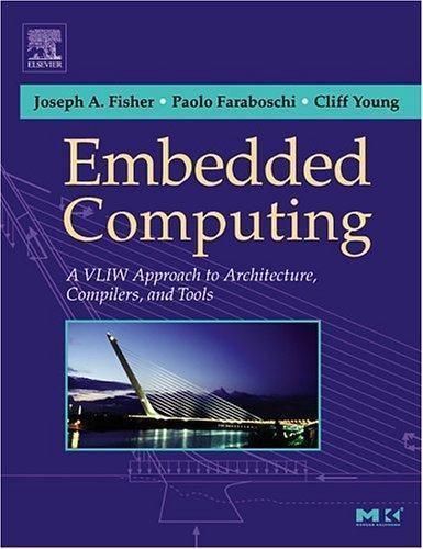 Embedded Computing A VLIW Approach to Architecture, Compilers and Tools Fisher