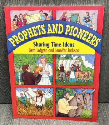 Prophets and Pioneers; Sharing Time Ideas First Printing 1996 Paperback
