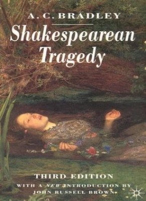 Shakespearean Tragedy: Lectures on Hamlet, Othello, King Lear an