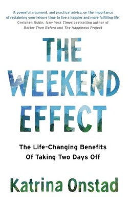 The Weekend Effect: The Life-Changing... by Onstad, Katrina Paperback / softback