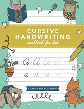 Cursive Handwriting Workbook for Kids: Cursive Writing Practice Book Cursiv...