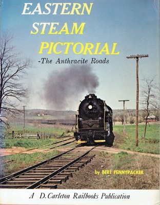 Bert Pennypacker Eastern Steam Pictorial. The Anthracite Roads.