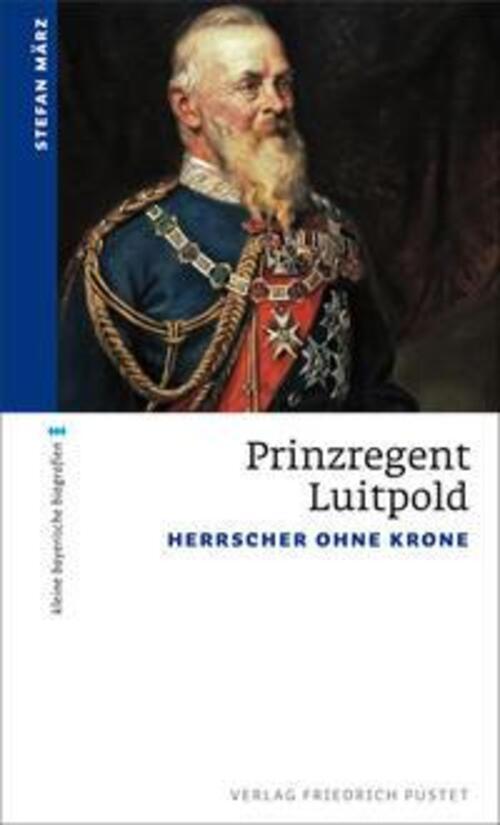 Thumbnail - Prinzregent Luitpold | Herrscher Ohne Krone | Stefan März |