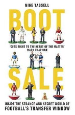 Image of Boot Sale: Inside the Strange and Secret World of Football's Transfer Window...