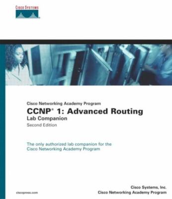 Lab Companion Ser.: Ccnp 1 : Advanced Routing Lab Companion (Cisco Networking...