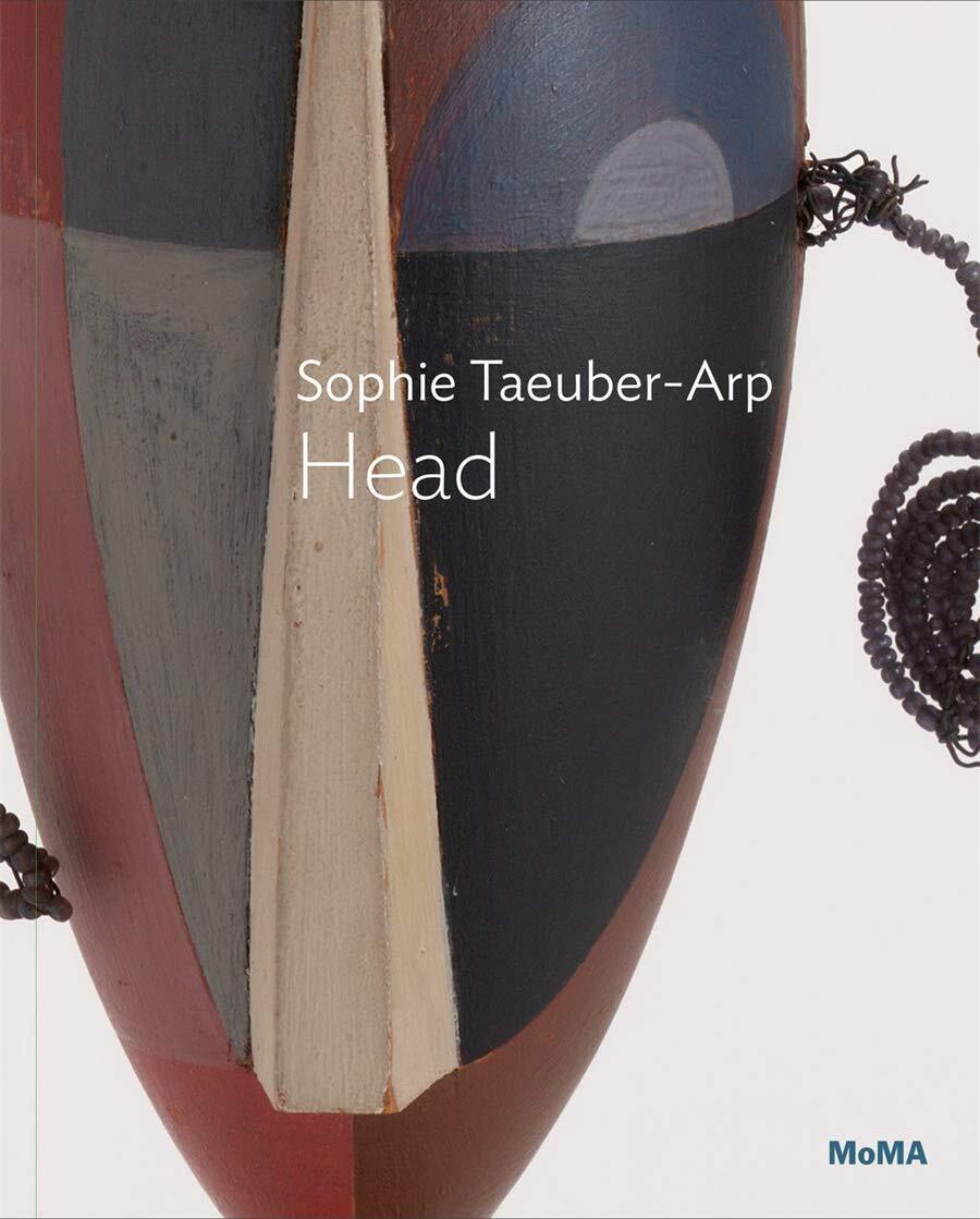 9781633450684 Sophie Taeuber-Arp: Head - Sophie Taeuber-arp,Anne Umland