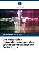 Die Kulturellen Herausforderungen Des Technobiomedizinischen Fortschritts Buch
