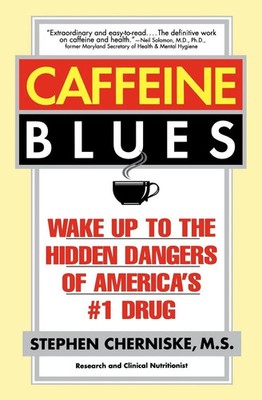Caffeine Blues | Wake Up to the Hidden Dangers of America's #1 Drug | Cherniske