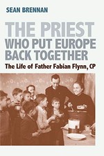 THE PRIEST WHO PUT EUROPE BACK TOGETHER: THE LIFE OF By Sean Brennan *BRAND NEW*