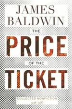 The Price of the Ticket: Collected Nonfiction: 1948–1985, Baldwin, James, Excell