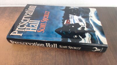 			Preservation Hall, Scott Spencer, Hutchinson of London, 1978, Har		