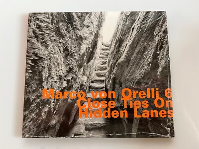 Marco von Orelli 6 : Close Ties On Hidden Lanes  (2017)  (CD) Brand New Sealed