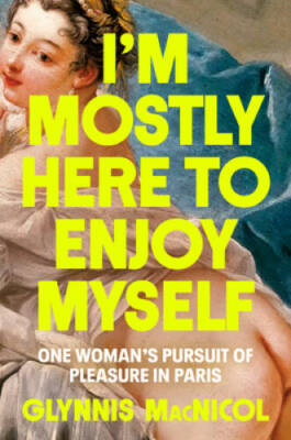 Im Mostly Here to Enjoy Myself: One Womans Pursuit of Pleas - VERY GOOD