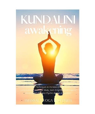 Kundalini Awakening: Guided Meditation Techniques to Increase Energy, Achieve Hi