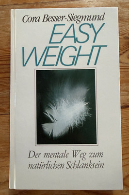 Easy Weight von Cora Besser-Siegmund Der mentale Weg zum natürlichen Schlanksein