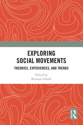 Exploring Social Movements: Theories, Experiences, and Trends,