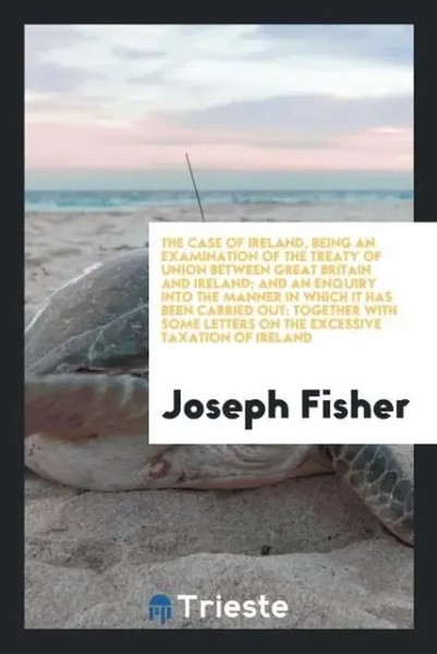 Joseph Fisher | The Case Of Ireland, Being An Examination Of The Treaty Of...-image