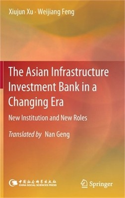 The Asian Infrastructure Investment Bank in a Changing Era: New Institution and