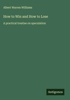 Albert Warren Williams | How To Win And How To Lose | Buch | Englisch (2025)