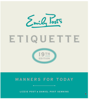 Emily Post's Etiquette, 19th Edition: Manners for Today (Emily's Post's Etiqu...
