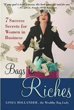 Bags to Riches: Success Secrets for Women in Business by Linda Hollander: Used