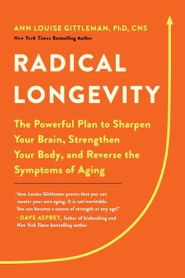 Radical Longevity: The Powerful Plan to Sharpen Your Brain, Strength - VERY GOOD