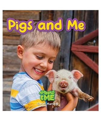 Pigs and Me: Animals and Me: Animals and Me, Sarah Harvey