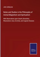 John Ashburner | Notes And Studies In The Philosophy Of Animal Magnetism And...