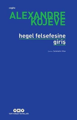 Hegel Felsefesine Giriş - Alexandre Kojeve