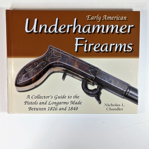 N. Chandler EARLY AMERICAN UNDERHAMMER FIREARMS Collector's Guide 2010 HC DJ VG - Picture 12 of 15