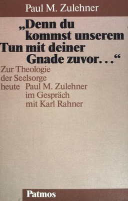 ''Denn du kommst unserem Tun mit deiner Gnade zuvor ...'' : zur Theologie d. Seels
