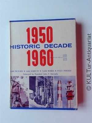 Historic Decade: 1950-1960, Forward JFK. The Story of the Turbulent 10 Years Dur