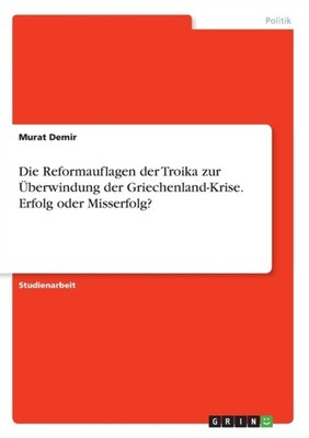 Demir - Die Reformauflagen der Troika zur berwindung der Griechenland - X555z