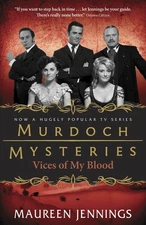 Vices of My Blood (Murdoch Mysteries) by Jennings