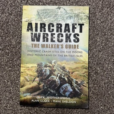 Aircraft Wrecks: the Walker's Guide : Historic Crash Sites vgc