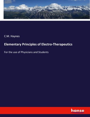 Elementary Principles of Electro-Therapeutics C. M. Haynes Taschenbuch Englisch