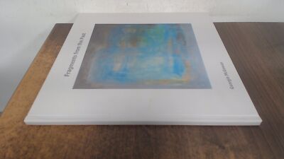 			Fragments from the past.  Georgie McGowern, work from 2006-2011, 		